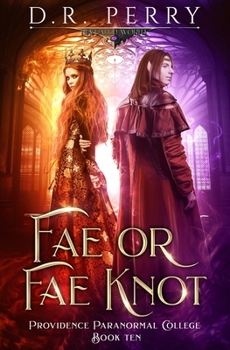 Fae or Fae Knot (Providence Paranormal College) - Book #10 of the Providence Paranormal College