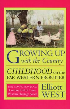 Growing Up with the Country: Childhood on the Far Western Frontier - Book  of the Histories of the American Frontier Series