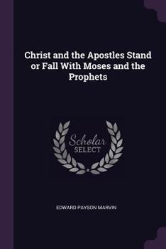 Paperback Christ and the Apostles Stand or Fall With Moses and the Prophets Book