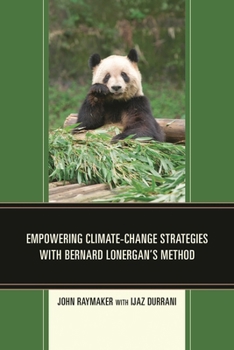 Hardcover Empowering Climate-Change Strategies with Bernard Lonergan's Method Book