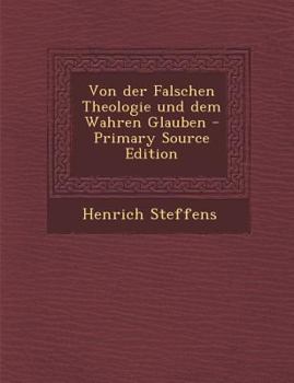 Paperback Von Der Falschen Theologie Und Dem Wahren Glauben - Primary Source Edition [German] Book