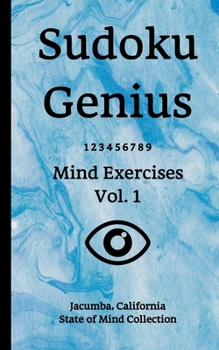 Paperback Sudoku Genius Mind Exercises Volume 1: Jacumba, California State of Mind Collection Book