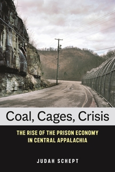 Paperback Coal, Cages, Crisis: The Rise of the Prison Economy in Central Appalachia Book