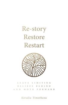 Paperback Re-Story, Restore, Restart: Leave Limiting Beliefs Behind and Move Forward Book