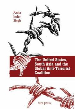 Hardcover The United States, South Asia, and the Global Anti-Terrorist Coalition Book