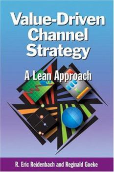 Hardcover Value-Driven Channel Strategy: Extending the Lean Approach Book