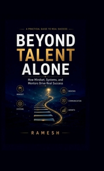 Hardcover Beyond Talent Alone: How Mindset, Systems, and Mentors Drive Real Success Book