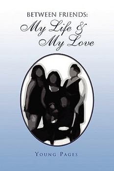 Paperback Between Friends: My Life & My Love Book