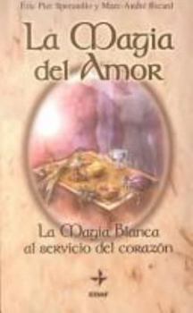 Paperback LA Magia Del Amor: LA Magia Blanca Al Servicio Del Corazon (Spanish Edition) [Spanish] Book