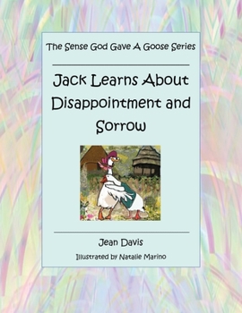Paperback The Sense God Gave a Goose Series: Jack Learns About Disappointment and Sorrow Book