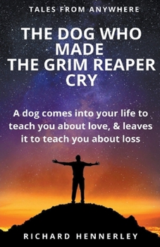 Paperback The Dog who Made The Grim Reaper Cry Book