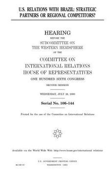 U.S. relations with Brazil : strategic partners or regional competitors?