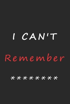 Paperback I Can't Remember: An Organizer, Log Book & Notebook for All Your Passwords and Things Book