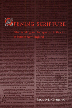 Hardcover Opening Scripture: Bible Reading and Interpretive Authority in Puritan New England Book