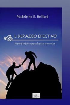Paperback Liderazgo Efectivo: Manual Práctico Para Alcanzar Los Sueños [Spanish] Book