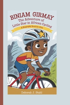 Paperback Biniam Girmay: The Adventure of a Little Star in African Cycling (A Biography Book For Kids) Book