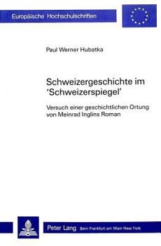 Schweizergeschichte Im «Schweizerspiegel»: Versuch Einer Geschichtlichen Ortung Von Meinrad Inglins Roman