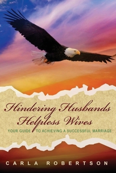 Hindering Husbands and Helplessl Wives : A Guide to a Successful Marriage