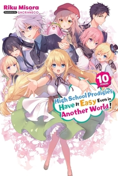 Paperback High School Prodigies Have It Easy Even in Another World!, Vol. 10 (Light Novel): Volume 10 Book