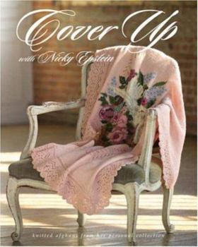 Hardcover Cover Up with Nicky Epstein: Knitted Afghans from Her Personal Collection Book