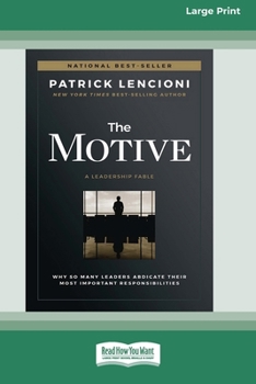 The Motive: Why So Many Leaders Abdicate Their Most Important Responsibilities (16pt Large Print Edition)