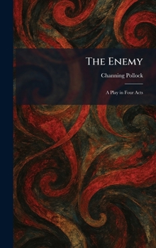 The Enemy: A Play in Four Acts