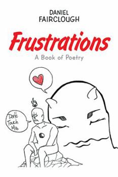 Hardcover Frustrations: A Book of Poetry Book