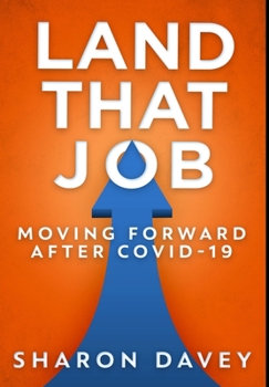 Hardcover Land That Job - Moving Forward After Covid-19: Premium Hardcover Edition Book