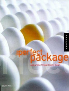 Hardcover The Perfect Package: How to Add Value Through Graphic Design Book