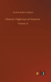 Pioneer Roads and the Experiences of Travelers (Volume 1) - Book #11 of the Historic Highways of America