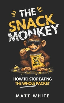 Paperback The Snack Monkey: How To Stop Eating The Whole Packet Book