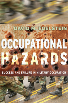Occupational Hazards: Success and Failure in Military Occupation (Cornell Studies in Security Affairs) - Book  of the Cornell Studies in Security Affairs