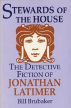 Stewards of the House: The Detective Fiction of Jonathan Latimer