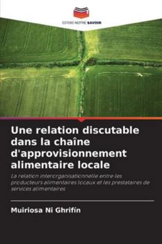 Paperback Une relation discutable dans la chaîne d'approvisionnement alimentaire locale [French] Book