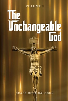 Paperback The Unchangeable God Volume I Book