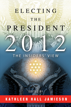 Paperback Electing the President, 2012: The Insiders' View Book