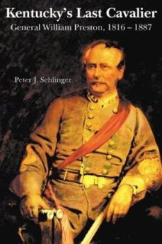 Hardcover Kentucky's Last Cavalier: General William Preston, 1816-1887 Book