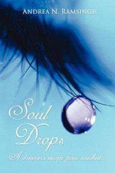 Paperback Soul Drops: A dreamer's escape from nowhere..... Book