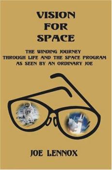 Paperback Vision For Space: The Winding Journey Through Life and The Space Program As Seen By An Ordinary Joe Book