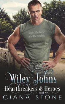 Wiley Johns - Book #6 of the Heartbreakers & Heroes
