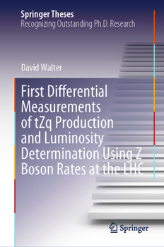 Hardcover First Differential Measurements of Tzq Production and Luminosity Determination Using Z Boson Rates at the Lhc Book