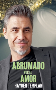 Abrumado Por El Amor (Spanish Edition)