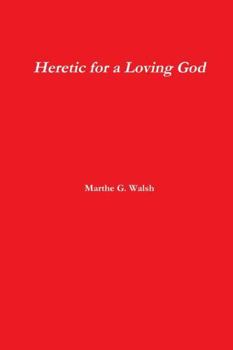 Hardcover Heretic for a Loving God Book