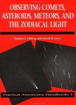 Hardcover Observing Comets, Asteroids, Meteors, and the Zodiacal Light (Practical Astronomy Handbooks, Series Number 5) Book