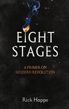 Hardcover Eight Stages: A Primer on Modern Revolution Book