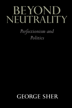 Paperback Beyond Neutrality: Perfectionism and Politics Book