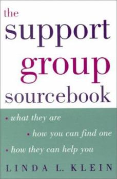 Paperback The Support Group Sourcebook: What They Are, How You Can Find One, and How They Can Help You Book