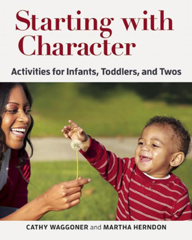 Paperback Starting with Character: Activities for Infants, Toddlers, and Twos Book