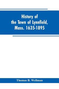 History of the Town of Lynnfield, Mass.: 1635-1895