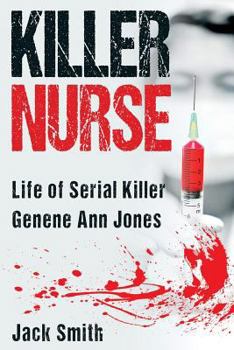 Paperback Killer Nurse: Life of Serial Killer Genene Ann Jones Book